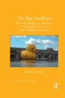 Image for The big smallness  : niche marketing, the American culture wars, and the new children&#39;s literature
