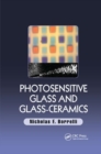 Image for Photosensitive Glass and Glass-Ceramics