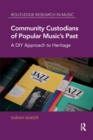 Image for Community custodians of popular music's past  : a DIY approach to heritage