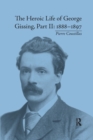 Image for The heroic life of George GissingPart II,: 1888-1897