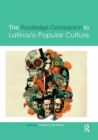 Image for The Routledge Companion to Latina/o Popular Culture