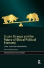 Image for Susan Strange and the Future of Global Political Economy : Power, Control and Transformation
