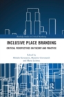 Image for Inclusive Place Branding : Critical Perspectives on Theory and Practice