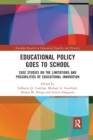 Image for Educational Policy Goes to School : Case Studies on the Limitations and Possibilities of Educational Innovation