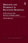 Image for Medicine and pharmacy in Byzantine hospitals  : a study of the extant formularies