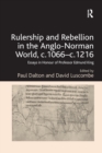 Image for Rulership and Rebellion in the Anglo-Norman World, c.1066-c.1216