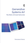 Image for Generative systems art  : the work of Ernest Edmonds