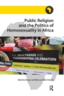 Image for Public Religion and the Politics of Homosexuality in Africa