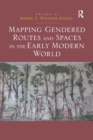 Image for Mapping Gendered Routes and Spaces in the Early Modern World