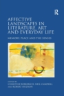 Image for Affective Landscapes in Literature, Art and Everyday Life : Memory, Place and the Senses