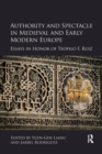 Image for Authority and Spectacle in Medieval and Early Modern Europe : Essays in Honor of Teofilo F. Ruiz