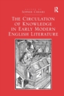 Image for The Circulation of Knowledge in Early Modern English Literature