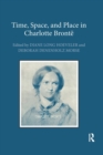 Image for Time, Space, and Place in Charlotte Bronte