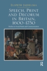 Image for Speech, Print and Decorum in Britain, 1600--1750 : Studies in Social Rank and Communication