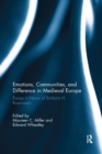 Image for Emotions, communities, and difference in medieval Europe  : essays in honor of Barbara H. Rosenwein