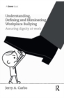 Image for Understanding, defining and eliminating workplace bullying  : assuring dignity at work