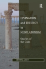 Image for Divination and theurgy in neoplatonism  : oracles of the gods