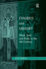 Image for Evagrius and Gregory  : mind, soul and body in the 4th century