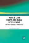 Image for Women, Land Rights and Rural Development : How Much Land Does a Woman Need?