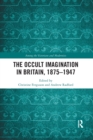 Image for The Occult Imagination in Britain, 1875-1947