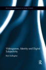 Image for Videogames, Identity and Digital Subjectivity