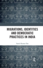 Image for Migrations, Identities and Democratic Practices in India