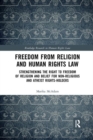 Image for Freedom from religion and human rights law  : strengthening the right to freedom of religion and belief for non-religious and atheist rights-holders