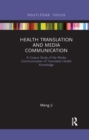 Image for Health translation and media communication  : a corpus study of the media communication of translated health knowledge