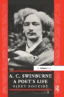 Image for A.C. Swinburne : A Poet&#39;s Life