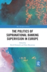 Image for The Politics of Supranational Banking Supervision in Europe