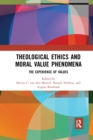 Image for Theological Ethics and Moral Value Phenomena : The Experience of Values