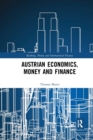 Image for Austrian Economics, Money and Finance