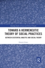 Image for Toward a Hermeneutic Theory of Social Practices
