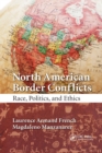 Image for North American Border Conflicts : Race, Politics, and Ethics