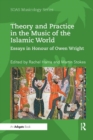 Image for Theory and Practice in the Music of the Islamic World : Essays in Honour of Owen Wright