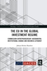 Image for The EU in the global investment regime  : commission entrepreneurship, incremental institutional change and business lethargy