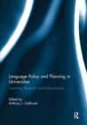 Image for Language Policy and Planning in Universities : Teaching, research and administration