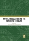 Image for Nature, Speculation and the Return to Schelling