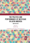 Image for The Politics and Performance of Mestizaje in Latin America