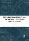 Image for Queer and Trans Perspectives on Teaching LGBT-themed Texts in Schools