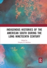 Image for Indigenous Histories of the American South during the Long Nineteenth Century