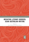 Image for Mediating Literary Borders: Asian Australian Writing