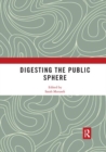 Image for Digesting the Public Sphere