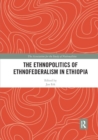 Image for The Ethnopolitics of Ethnofederalism in Ethiopia