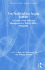 Image for The public affairs faculty manual  : a guide to the effective management of public affairs programs