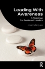 Image for Leading with awareness  : a roadmap for awakened leaders