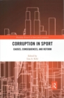Image for Corruption in Sport : Causes, Consequences, and Reform