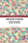 Image for Wrestling in Britain  : sporting entertainments, celebrity and audiences