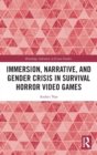 Image for Immersion, Narrative, and Gender Crisis in Survival Horror Video Games