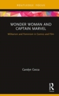 Image for Wonder Woman and Captain Marvel in comics and film  : militarism, feminism, and diversity in the superhero genre